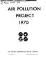Primary view of San Antonio Metropolitan Health District Air Pollution Project Annual Report: 1970