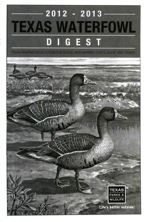 Primary view of object titled 'Texas Waterfowl Digest: Texas Hunting Regulations for Ducks, Mergansers, Coots, Geese, and Cranes, 2012-2013'.