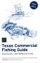 Pamphlet: Texas Commercial Fishing Guide: 2012-2013