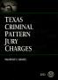 Book: Texas Criminal Pattern Jury Charges: Property Crimes