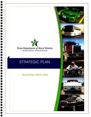 Primary view of object titled 'Texas Department of Motor Vehicles Strategic Plan: Fiscal Years 2015-2019'.