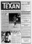 Thumbnail image of item number 1 in: 'The Texan Newspaper (Houston, Tex.), Vol. 36, No. 31, Ed. 1 Wednesday, August 3, 1988'.