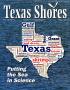 Journal/Magazine/Newsletter: Texas Shores, Volume 41, Number 1, Winter/Spring 2013