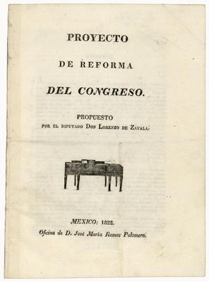 Primary view of Proyecto de reforma del Congreso. Propuesto por el diputado Don Lorenzo de Zavala