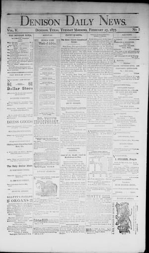 Primary view of Denison Daily News. (Denison, Tex.), Vol. 5, No. 5, Ed. 1 Tuesday, February 27, 1877
