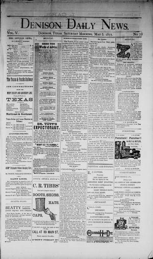 Primary view of object titled 'Denison Daily News. (Denison, Tex.), Vol. 5, No. 73, Ed. 1 Saturday, May 5, 1877'.