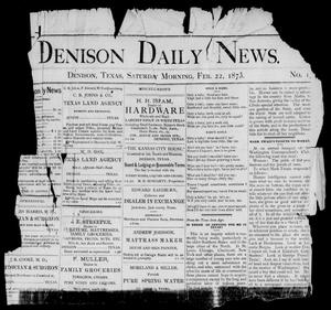 Primary view of object titled 'Denison Daily News. (Denison, Tex.), Vol. 1, No. 1, Ed. 1 Saturday, February 22, 1873'.