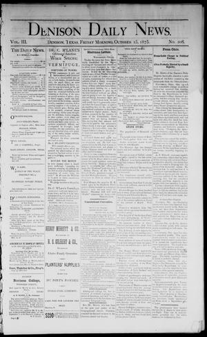 Primary view of Denison Daily News. (Denison, Tex.), Vol. 3, No. 108, Ed. 1 Friday, October 15, 1875