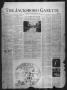 Newspaper: The Jacksboro Gazette (Jacksboro, Tex.), Vol. 46, No. 6, Ed. 1 Thursd…