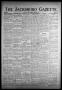 Newspaper: The Jacksboro Gazette (Jacksboro, Tex.), Vol. 57, No. 27, Ed. 1 Thurs…