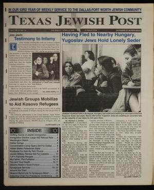 Primary view of object titled 'Texas Jewish Post (Fort Worth, Tex.), Vol. 53, No. 14, Ed. 1 Thursday, April 8, 1999'.