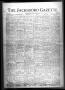 Newspaper: The Jacksboro Gazette (Jacksboro, Tex.), Vol. 47, No. 11, Ed. 1 Thurs…