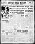 Newspaper: Borger Daily Herald (Borger, Tex.), Vol. 17, No. 229, Ed. 1 Tuesday, …
