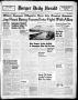 Newspaper: Borger Daily Herald (Borger, Tex.), Vol. 17, No. 193, Ed. 1 Tuesday, …