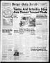 Newspaper: Borger Daily Herald (Borger, Tex.), Vol. 17, No. 79, Ed. 1 Tuesday, F…