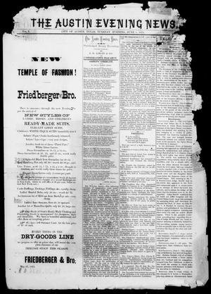 Primary view of object titled 'The Austin Evening News (Austin, Tex.), Vol. 1, No. 25, Ed. 1, Tuesday, June 8, 1875'.