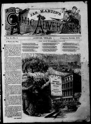 Primary view of object titled 'James Martin's Comic Advertiser (Austin, Tex.), Vol. 2, No. 2, Ed. 1, Friday, December 1, 1876'.