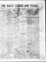 Primary view of The Daily Ledger and Texan (San Antonio, Tex.), Vol. 1, No. 154, Ed. 1, Monday, July 2, 1860
