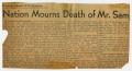Clipping: [Newspaper Clipping: Nation Mourns Death of Mr. Sam]
