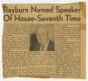 Clipping: [Newspaper Clipping: Rayburn Named Speaker Of House-Seventh Time]