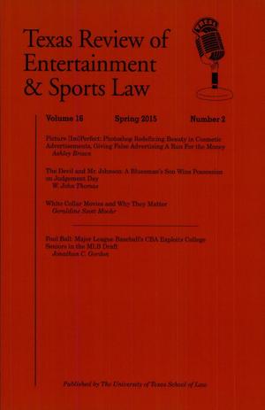 Primary view of object titled 'Texas Review of Entertainment & Sports Law, Volume 16, Number 2, Spring 2015'.