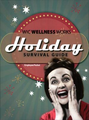 Primary view of object titled 'WIC Wellness Works - Holiday Survival Guide, Employee Packet'.