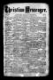 Thumbnail image of item number 1 in: 'Christian Messenger. (Bonham, Tex.), Vol. 7, No. 33, Ed. 1 Wednesday, August 31, 1881'.