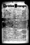 Thumbnail image of item number 1 in: 'Christian Messenger. (Bonham, Tex.), Vol. 9, No. 9, Ed. 1 Wednesday, March 21, 1883'.