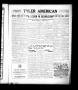 Primary view of Tyler American (Tyler, Tex.), Vol. 1, No. 20, Ed. 1 Friday, June 16, 1922